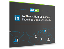 10 Things B2B Companies Should Be Doing on LinkedIn